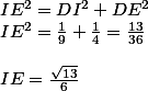 IE^2=DI^2+DE^2
 \\ IE^2=\frac{1}{9}+\frac{1}{4}=\frac{13}{36}
 \\ 
 \\ IE=\frac{\sqrt{13}}{6}
 \\ 